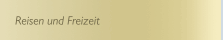 Reisen und Freizeit
